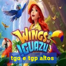 tgo e tgp altos